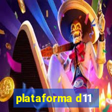 plataforma d11